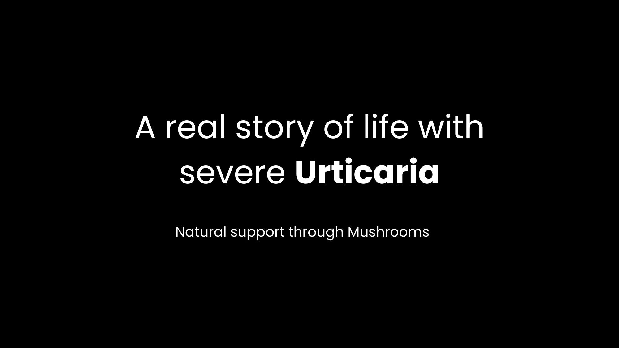 Finding Relief from Severe Urticaria with Medicinal Mushrooms