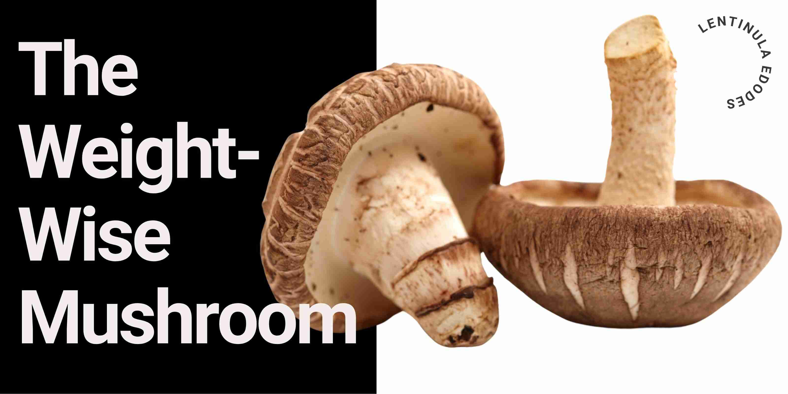 Shiitake mushrooms labeled 'Weight-Wise Mushroom' highlighting potential support for healthy weight management.